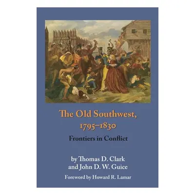 "The Old Southwest, 1795-1830: Frontiers in Conflict" - "" ("Clark Thomas Dionysius")(Paperback)