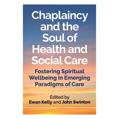 "Chaplaincy and the Soul of Health and Social Care: Fostering Spiritual Wellbeing in Emerging Pa