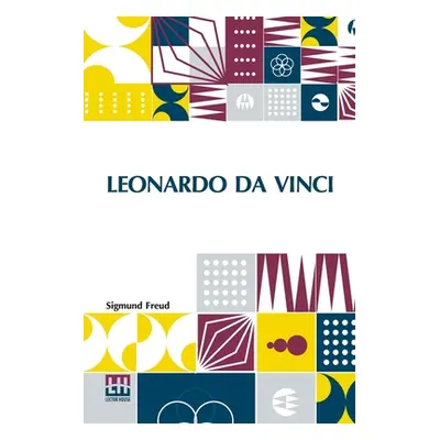 "Leonardo Da Vinci: A Psychosexual Study Of An Infantile Reminiscence Translated By A. A. Brill,