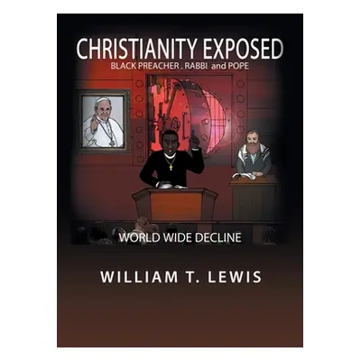 "Christianity Exposed: Black Preacher, Rabbi and Pope" - "" ("Lewis William T.")(Paperback)