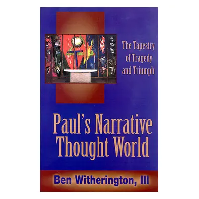 "Paul's Narrative Thought World" - "" ("III Ben Witherington")(Paperback)