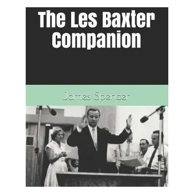 "The Les Baxter Companion" - "" ("Chenault Jeff")(Paperback)