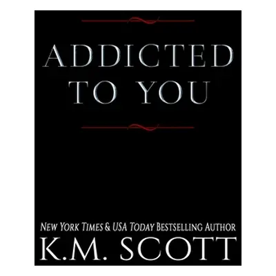 "Addicted To You Series" - "" ("Scott K. M.")(Paperback)