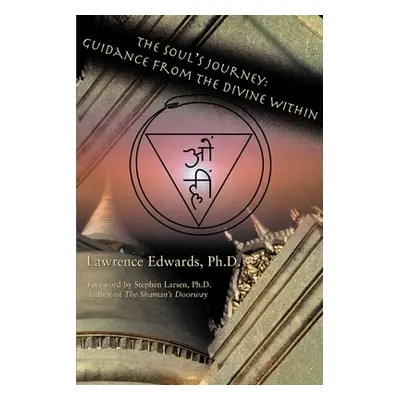 "The Soul's Journey: Guidance from the Divine Within" - "" ("Edwards Lawrence")(Paperback)