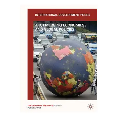 "International Development Policy: Aid, Emerging Economies and Global Policies" - "" ("Carbonnie