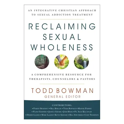 "Reclaiming Sexual Wholeness: An Integrative Christian Approach to Sexual Addiction Treatment" -