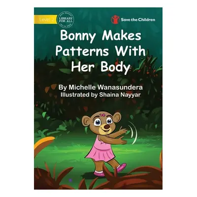 "Bonny Makes Patterns With Her Body" - "" ("Wanasundera Michelle")(Paperback)