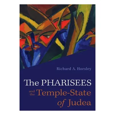 "The Pharisees and the Temple-State of Judea" - "" ("Horsley Richard A.")(Pevná vazba)