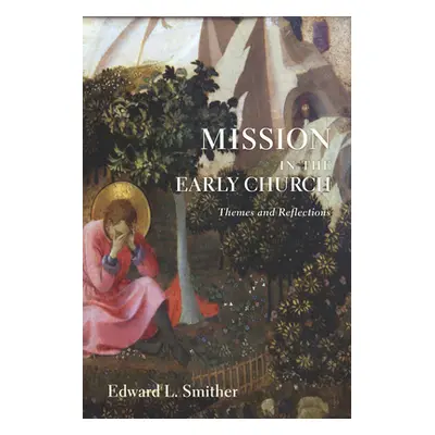 "Mission in the Early Church: Themes and Reflections" - "" ("Smither Edward L.")(Paperback)