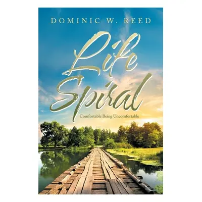 "Life Spiral: Comfortable Being Uncomfortable" - "" ("Reed Dominic W.")(Paperback)