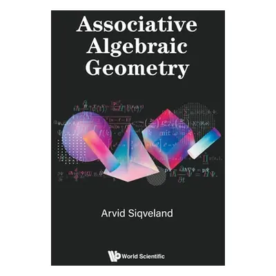 "Associative Algebraic Geometry" - "" ("Arvid Siqveland")(Pevná vazba)