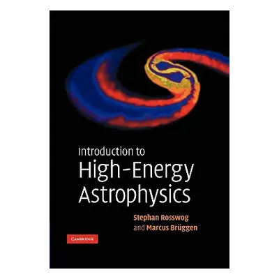 "Introduction to High-Energy Astrophysics" - "" ("Rosswog Stephan")(Paperback)