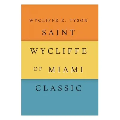 "Saint Wycliffe of Miami Classic" - "" ("Tyson Wycliffe E.")(Pevná vazba)