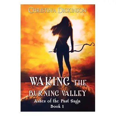 "Waking the Burning Valley" - "" ("Dickinson Christina")(Pevná vazba)