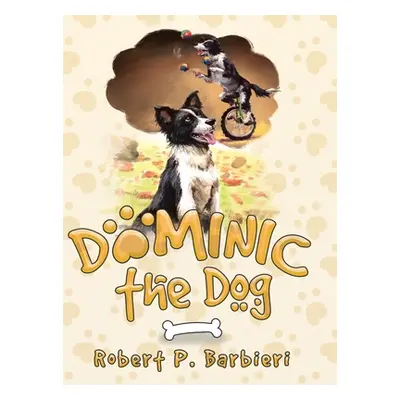 "Dominic the Dog" - "" ("Barbieri Robert P.")(Pevná vazba)