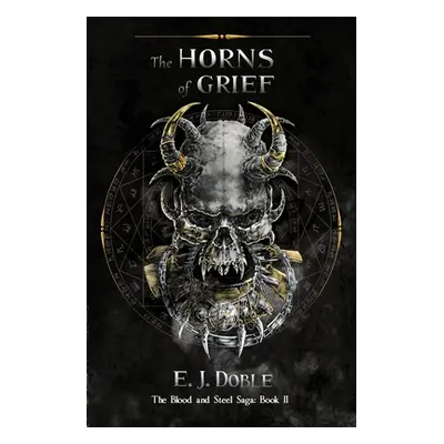 "The Horns of Grief (The Blood and Steel Saga: Book II)" - "" ("Doble E. J.")(Paperback)