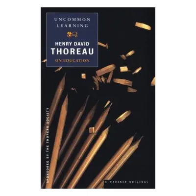 "Uncommon Learning: Thoreau on Education" - "" ("Thoreau Henry David")(Paperback)