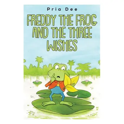 "Freddy The Frog and the three Wishes" - "" ("Dee Pria")(Paperback)