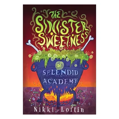 "The Sinister Sweetness of Splendid Academy" - "" ("Loftin Nikki")(Paperback)