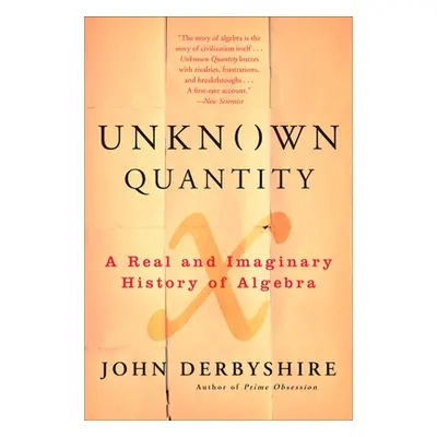 "Unknown Quantity: A Real and Imaginary History of Algebra" - "" ("Derbyshire John")(Paperback)