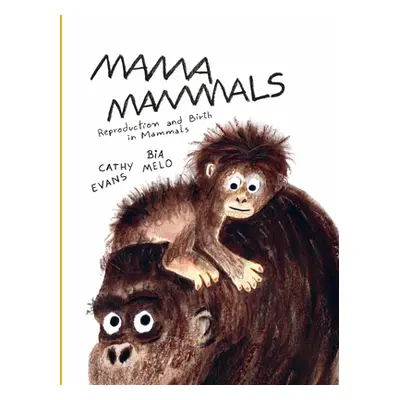 "Mama Mammals: Reproduction and Birth in Humans and Other Mammals" - "" ("Evans Cathy")(Pevná va