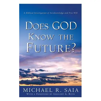 "Does God Know the Future?" - "" ("Saia Michael R.")(Paperback)