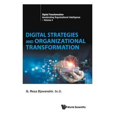 "Digital Strategies and Organizational Transformation" - "" ("G Reza Djavanshir")(Pevná vazba)