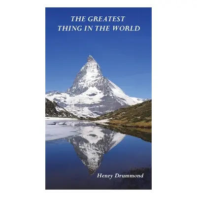 "The Greatest Thing in the World" - "" ("Drummond Henry")(Pevná vazba)