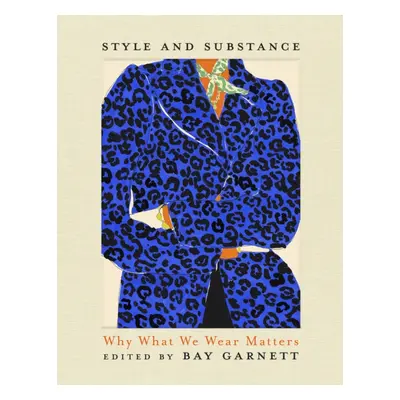 "Style and Substance" - "Why What We Wear Matters" ("Garnett Bay")(Pevná vazba)