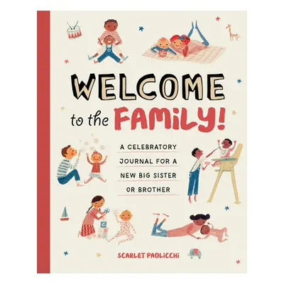 "Welcome to the Family!: A Celebratory Journal for a New Big Sister or Brother" - "" ("Paolicchi