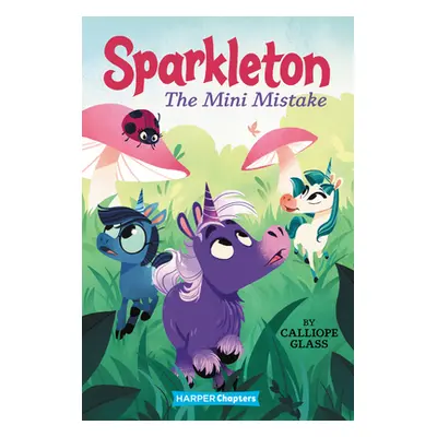 "Sparkleton #3: The Mini Mistake" - "" ("Glass Calliope")(Paperback)