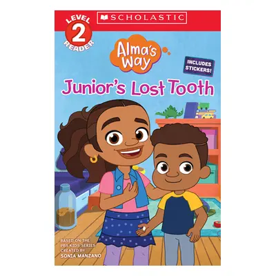 "Junior's Lost Tooth (Alma's Way: Scholastic Reader, Level 2)" - "" ("Reyes Gabrielle")(Paperbac