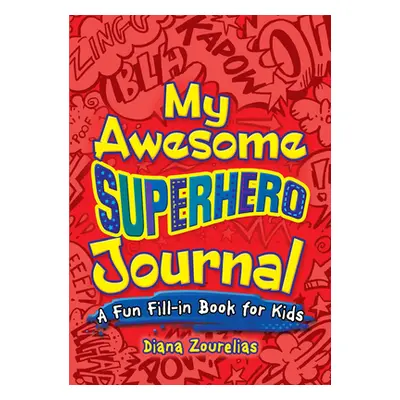 "My Awesome Superhero Journal: A Fun Fill-In Book for Kids" - "" ("Zourelias Diana")(Paperback)