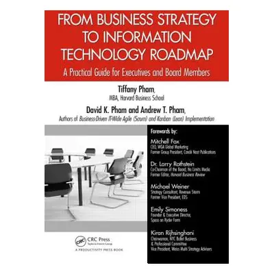 "From Business Strategy to Information Technology Roadmap: A Practical Guide for Executives and 