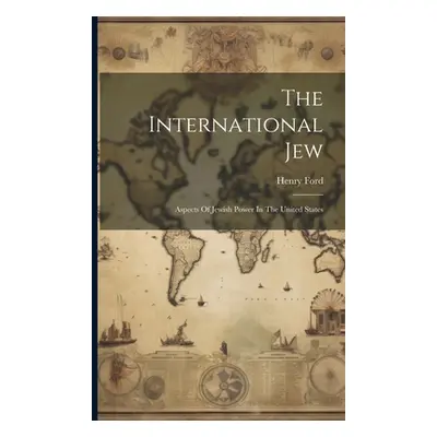 "The International Jew: Aspects Of Jewish Power In The United States" - "" ("Ford Henry")(Paperb