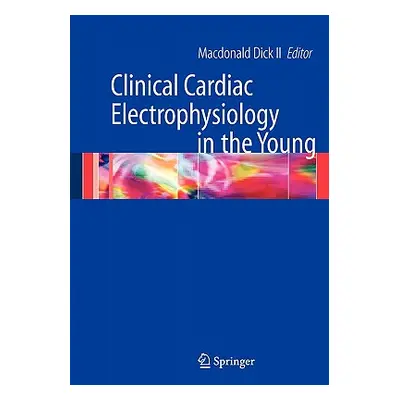 "Clinical Cardiac Electrophysiology in the Young" - "" ("Dick MacDonald")(Paperback)