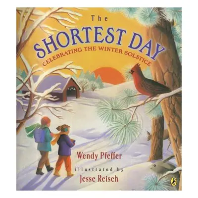 "The Shortest Day: Celebrating the Winter Solstice" - "" ("Pfeffer Wendy")(Paperback)