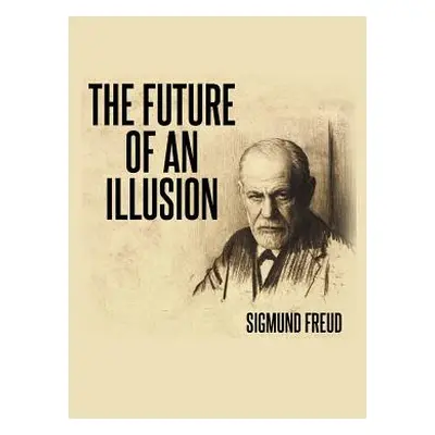 "The Future of an Illusion" - "" ("Freud Sigmund")(Paperback)