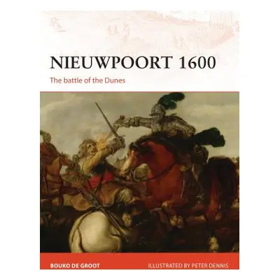 "Nieuwpoort 1600: The First Modern Battle" - "" ("Groot Bouko De")(Paperback)