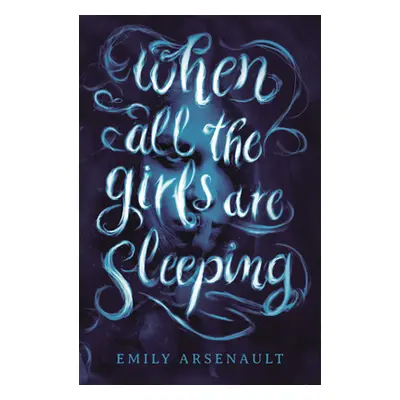 "When All the Girls Are Sleeping" - "" ("Arsenault Emily")(Pevná vazba)