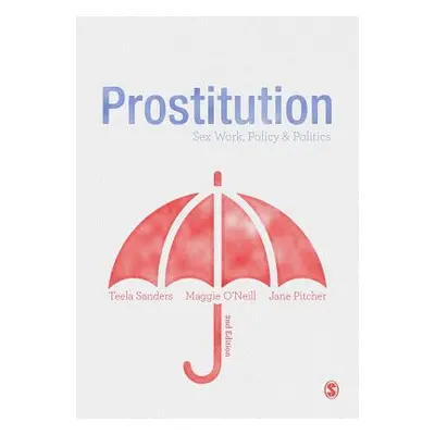 "Prostitution: Sex Work, Policy & Politics" - "" ("Sanders Teela")(Paperback)