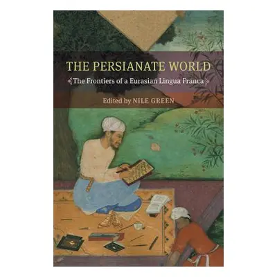 "The Persianate World: The Frontiers of a Eurasian Lingua Franca" - "" ("Green Nile")(Paperback)