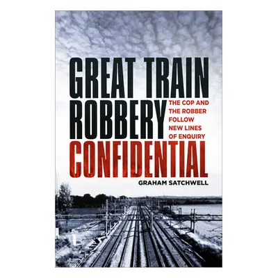 "Great Train Robbery Confidential: The Cop and the Robber Follow New Lines of Enquiry" - "" ("Sa