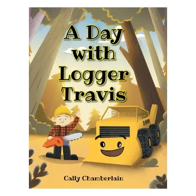 "A Day with Logger Travis" - "" ("Chamberlain Cally")(Pevná vazba)