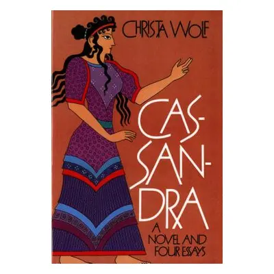 "Cassandra: A Novel and Four Essays" - "" ("Wolf Christa")(Paperback)