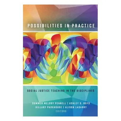 "Possibilities in Practice; Social Justice Teaching in the Disciplines" - "" ("Parkhouse Hillary