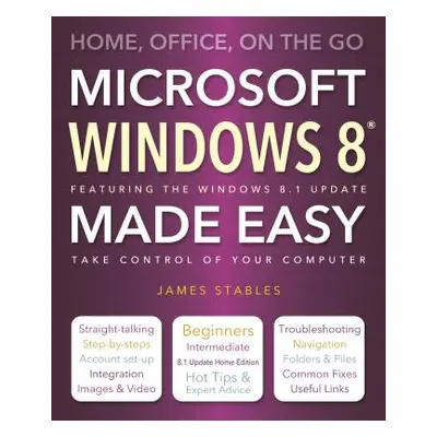 "Windows 8 Made Easy: Home, Office, on the Go" - "" ("Stables James")(Paperback)