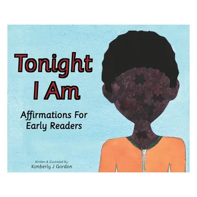 "Tonight I Am: Affirmations For Early Readers" - "" ("Gordon Kimberly J.")(Pevná vazba)