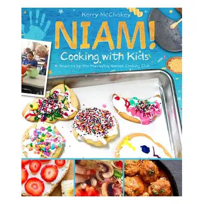 "Niam! Cooking with Kids: Inspired by the Mamaqtuq Nanook Cooking Club" - "" ("McCluskey Kerry")