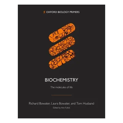 "Biochemistry" - "The molecules of life" ("Bowater Richard (University of East Anglia)")(Paperba